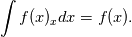 \int  f(x)_x dx = f(x).