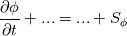 \frac{\partial \phi}{\partial t} + ... = ... + S_\phi