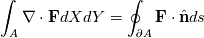 \int_{A}\nabla\cdot\mathbf{F}dXdY = \oint_{\partial A}\mathbf{F}\cdot\hat{\mathbf{n}}ds