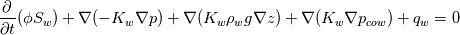 \frac{\partial }{\partial t}(\phi S_w) 
+\nabla(-K_w \nabla p)
+\nabla(K_w \rho_w g \nabla z)
+\nabla(K_w \nabla p_{cow}) 
+ q_w = 0