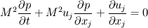 M^2\frac{\partial p}{\partial t}+M^2u_j \frac{\partial p}{\partial x_j} + \frac{\partial u_j}{\partial x_j} = 0