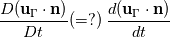 \frac{D(\mathbf{u}_\Gamma\cdot\mathbf{n})}{Dt} (=?)\; \frac{d(\mathbf{u}_\Gamma\cdot\mathbf{n})}{dt}