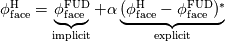 \phi_{\text{face}}^\text{H}=\underbrace{\phi_{\text{face}}^{\text{FUD}}}_\text{implicit}+\alpha\underbrace{(\phi_{\text{face}}^{\text{H}}-\phi_{\text{face}}^{\text{FUD}})^*}_\text{explicit}