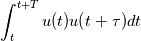 \int_{t}^{t+T}u(t)u(t+\tau)dt