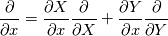 \frac{\partial}{\partial x}=\frac{\partial X}{\partial x}\frac{\partial}{\partial X}+\frac{\partial Y}{\partial x}\frac{\partial}{\partial Y}