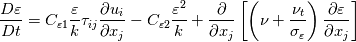 {{D\varepsilon } \over {Dt}} = {C_{\varepsilon 1}}{\varepsilon  \over k}{\tau _{ij}}{{\partial {u_i}} \over {\partial {x_j}}} - {C_{\varepsilon 2}}{{{\varepsilon ^2}} \over k} + {\partial  \over {\partial {x_j}}}\left[ {\left( {\nu  + {{{\nu _t}} \over {{\sigma _\varepsilon }}}} \right){{\partial \varepsilon } \over {\partial {x_j}}}} \right]