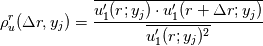 \rho^r_u(\Delta r, y_j) = \frac{\overline{ u'_1(r; y_j) \cdot u'_1(r + \Delta r; y_j) }}{ \overline{u'_1(r; y_j)^2}}