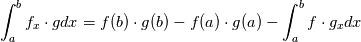 \int_a^b f_x \cdot g dx 
= f(b) \cdot g(b) - f(a) \cdot g(a) - \int_a^b f \cdot g_x dx