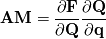 \mathbf{AM} = \frac{\partial \mathbf{F}}{\partial \mathbf{Q}} \frac{\partial \mathbf{Q}}{\partial \mathbf{q}}