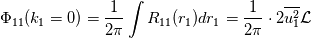 \Phi_{11}(k_1 = 0) = \frac{1}{2\pi}\int R_{11}(r_1)dr_1 = \frac{1}{2\pi}\cdot 2\overline{u_1^2}\mathcal{L}