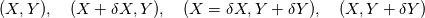 (X,Y),\quad (X+\delta X,Y),\quad (X=\delta X,Y+\delta Y),\quad (X,Y+\delta Y)