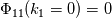 \Phi_{11}(k_1 = 0) = 0