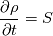 \frac{\partial \rho}{\partial t} = S