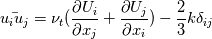 \bar{u_i u_j} = \nu_t (\frac{\partial U_i}{\partial x_j} + \frac{\partial U_j}{\partial x_i} ) - \frac{2}{3}k \delta_{ij}