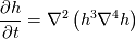 \frac{\partial h}{\partial t}=\nabla^2\left(h^3\nabla^4 h\right)