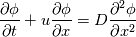 \frac{\partial \phi}{\partial t} + u \frac{\partial \phi}{\partial x} = D \frac{\partial^2 \phi}{\partial x^2}