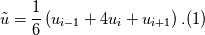 \tilde{u} = \frac{1}{6} \left(u_{i-1} + 4 u_{i} + u_{i+1}\right). (1)