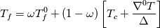 T_f = \omega T_f^0 + (1-\omega)\left[T_c + \frac{\nabla^0 T}{\Delta}\right]