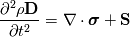 \frac{\partial^2 \rho \textbf{D}}{\partial t^2} = \nabla \cdot \boldsymbol \sigma + \textbf{S}