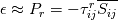 \epsilon \approx P_r = - \tau_{ij}^r \overline{S_{ij}}