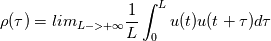 \rho(\tau)=lim_{L->+\infty}\frac{1}{L}\int_{0}^{L}u(t)u(t+\tau)d\tau