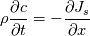 \rho\frac{\partial c}{\partial t} = -\frac{\partial J_s}{\partial x}