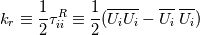 k_r \equiv \frac{1}{2} \tau_{ii}^R \equiv \frac{1}{2} (\overline{U_i U_i} - \overline{U_i}\;  \overline{U_i})