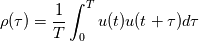 \rho(\tau)=\frac{1}{T}\int_{0}^{T}u(t)u(t+\tau)d\tau