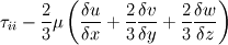 \tau_{ii}-\frac{2}{3}\mu\left(\frac{\delta u}{\delta x}+\frac{2}{3}\frac{\delta v}{\delta y}+\frac{2}{3}\frac{\delta w}{\delta z}\right)