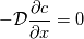 -\mathcal{D} \frac{\partial c}{\partial x} = 0