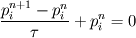 \frac{p_i^{n+1} - p_i^n}{\tau} + p_i^n = 0