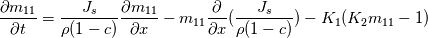 \frac{\partial m_{11}}{\partial t} = \frac{J_s}{\rho(1-c)} \frac{\partial m_{11}}{\partial x} - m_{11}\frac{\partial}{\partial x}(\frac{J_s}{\rho(1-c)}) - K_1(K_2 m_{11}-1)