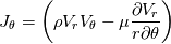 J_\theta=\left(\rho    V_r V_\theta - \mu  \frac{\partial V_r}{r\partial \theta}\right)