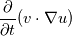 \frac{\partial}{\partial t}  (v \cdot \nabla u)