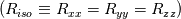 \mathrm(R_{iso} \equiv R_{xx}=R_{yy}=R_{zz})