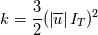 k=\frac{3}{2}(\left| \overline{u}\right|I_{T})^{2}