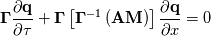 \mathbf{\Gamma}\frac{\partial \mathbf{q}}{\partial \tau} + \mathbf{\Gamma}\left[\mathbf{\Gamma}^{-1} \left(\mathbf{AM}\right)\right]\frac{\partial \mathbf{q}}{\partial x} = 0