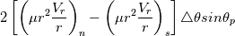 2\left[ \left(\mu r^2 \frac{V_r}{r} \right)_n - \left(\mu r^2 \frac{V_r}{r} \right)_s\right]\triangle\theta sin\theta_p