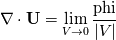 \nabla\cdot\mathbf{U}=\lim_{V\to 0} \frac{\text{phi}}{|V|}