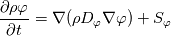 \frac{\partial \rho \varphi }{\partial t} =  \nabla (\rho D_{\varphi} \nabla \varphi)  + S_{\varphi}