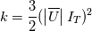 k=\frac{3}{2}(\left|\overline{U} \right|I_{T})^2