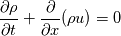 \frac{\partial \rho}{\partial t}+\frac{\partial}{\partial x}(\rho u)=0