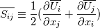 \overline{S_{ij}} \equiv \frac{1}{2}(\frac{\partial \overline{U_i}}{\partial x_j} + \frac{\partial \overline{U_j}}{\partial x_i})