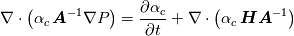 \nabla \cdot \left( \alpha_c \,   \boldsymbol{A}^{-1}  \nabla P \right)  =\frac{\partial \alpha_c}{\partial t} + \nabla \cdot \left( \alpha_c \,  \boldsymbol{H}  \boldsymbol{A}^{-1}  \right)