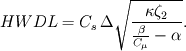 HWDL=C_s\,\Delta\sqrt{\frac{\kappa\zeta_2}{\frac{\beta}{C_{\mu}}-\alpha}}.