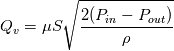 Q_{v}=\mu S \sqrt{\frac{2 (P_{in}-P_{out})}{\rho}}