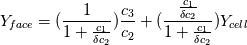 Y_{face} = (\frac{1}{1+\frac{c_{1}}{\delta c_{2}}}) \frac{c_{3}}{c_{2}} + (\frac{\frac{c_{1}}{\delta c_{2}}}{1+\frac{c_{1}}{\delta c_{2}}}) Y_{cell}