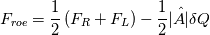 F_{roe} = \frac{1}{2} \left( F_R + F_L \right) - \frac{1}{2} | \hat{A} | \delta Q