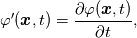 \varphi'(\boldsymbol{x}, t) = \frac{\partial \varphi(\boldsymbol{x},t)}{\partial t},