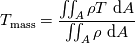 T_\text{mass}=\frac{\iint_A\rho T\ \text{d}A}{\iint_A \rho\ \text{d}A}